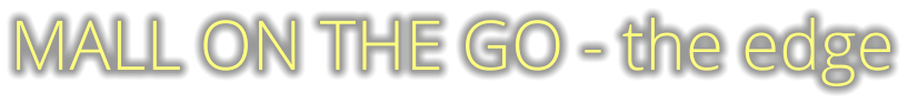 MALL ON THE GO - the edge